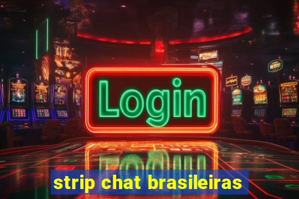 strip chat brasileiras